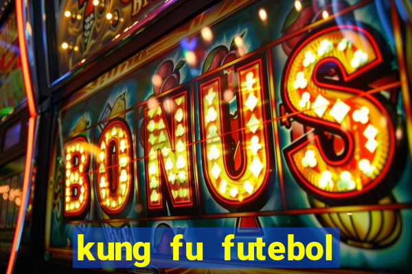 kung fu futebol clube filme completo dublado